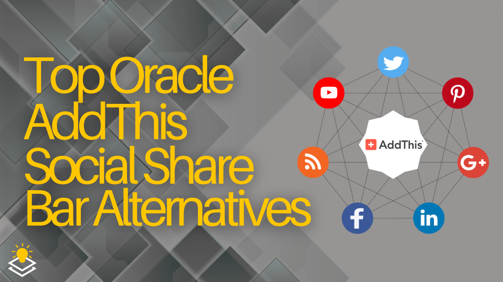 Comparing Top Alternatives to Oracle’s AddThis Social Share Bar: Choosing the Ideal Solution for Your Website